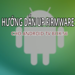 Hướng dẫn upfirm ware cho Android TV Box