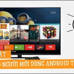 VLchannel | Những thủ thuật dành cho người mới dùng Android TV Box – Bạn đã biết hết chưa?