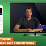 Hướng dẫn cách điều khiển youtube trên Android Kiwibox bằng smartphone